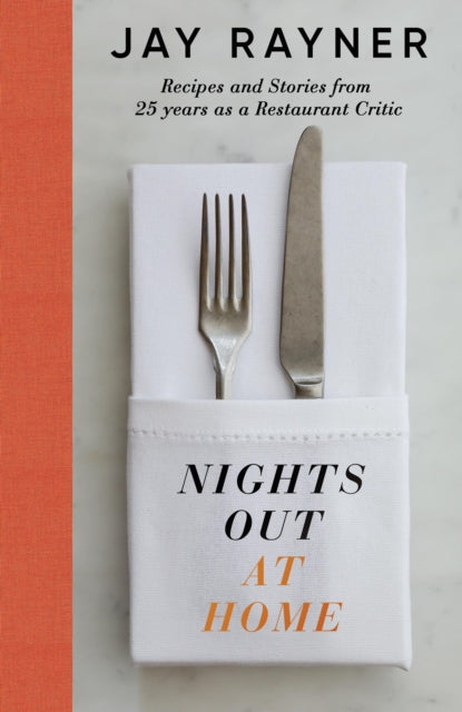 Nights Out At Home: Recipes and Stories from 25 years as a Restaurant Critic by Jay Rayner