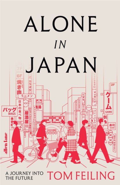 Alone in Japan: A Journey to the Future by Tom Feiling