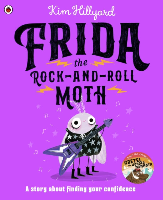 Frida the Rock-and-Roll Moth: A story about finding your confidence by Kim Hillyard