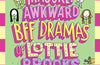 The Majorly Awkward BFF Dramas of Lottie Brooks by Katie Kirby