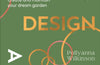 How to Design a Garden: Create and Maintain Your Dream Garden: A SUNDAY TIMES BESTSELLER by Pollyanna Wilkinson