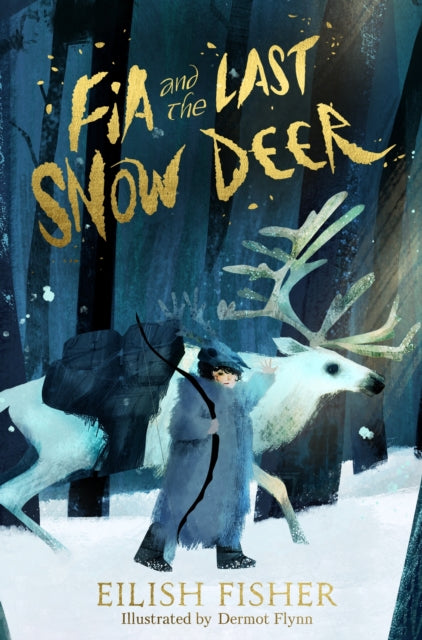 Fia and the Last Snow Deer by Eilish Fisher (PRE-ORDER)