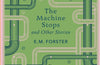 The Machine Stops and Other Stories by E M Forster