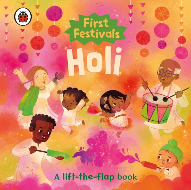 First Festivals: Holi: A Lift-the-Flap book
