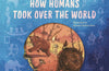 Unstoppable Us, Volume 1: How Humans Took Over the World by Yuval Noah Harari