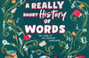 A Really Short History of Words: An illustrated edition of the bestselling book about the English language by Bill Bryson