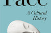 The Face: A Cultural History by Fay Bound Alberti