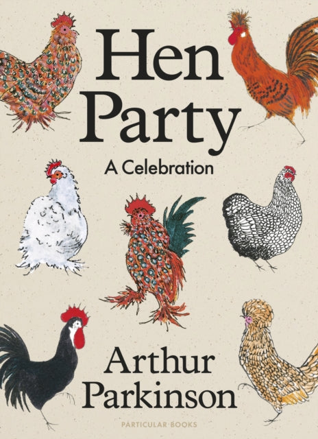 Hen Party: A Celebration by Arthur Parkinson
