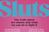 Sluts: The truth about sex shame and what we can do to fight it by Beth Ashley
