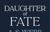 Daughter of Fate by A S Webb
