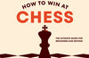 How to Win At Chess: The Ultimate Guide for Beginners and Beyond by Levy Rozman
