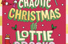 The Completely Chaotic Christmas of Lottie Brooks by Katie Kirby