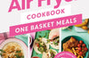 The Ultimate Air Fryer Cookbook: One Basket Meals : Complete, Quick & Easy Meals All Made in Your Air Fryer by Clare Andrews