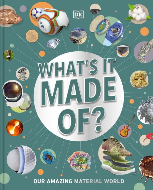What's It Made Of?: Our Amazing Material World (PRE-ORDER)