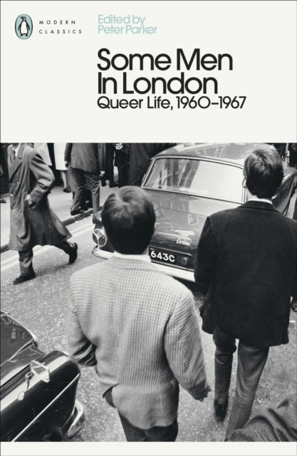 Some Men In London: Queer Life, 1960-1967 by Peter Parker
