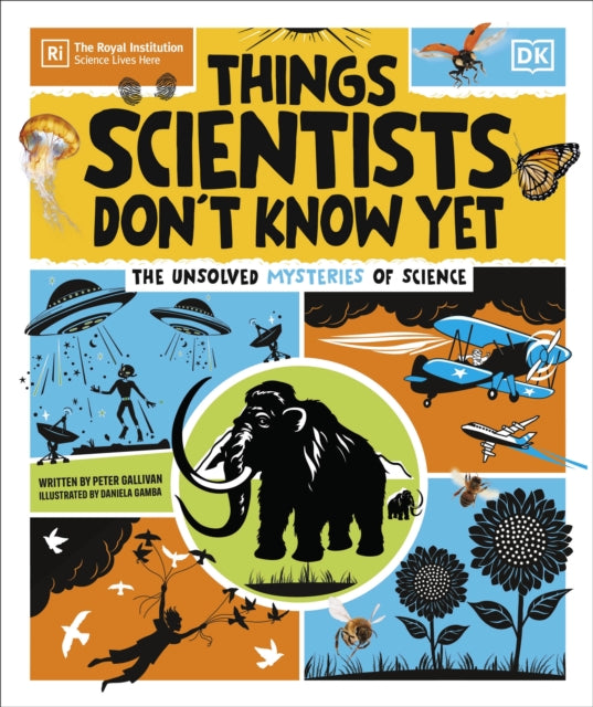 Things Scientists Don't Know Yet: The Unsolved Mysteries of Science by Peter Gallivan