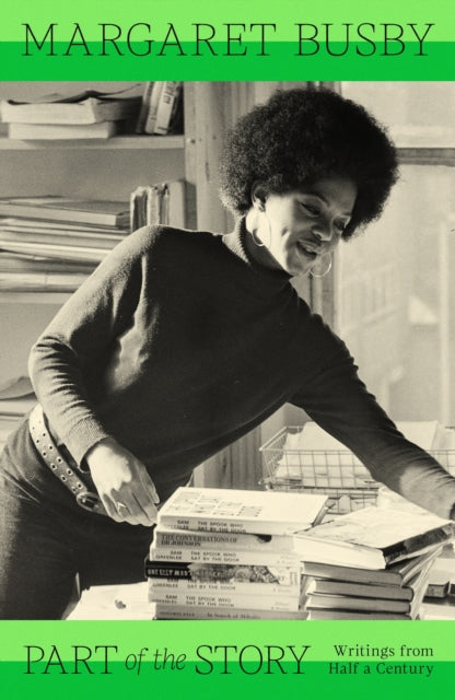 Part of the Story: Writings from Half a Century by Margaret Busby