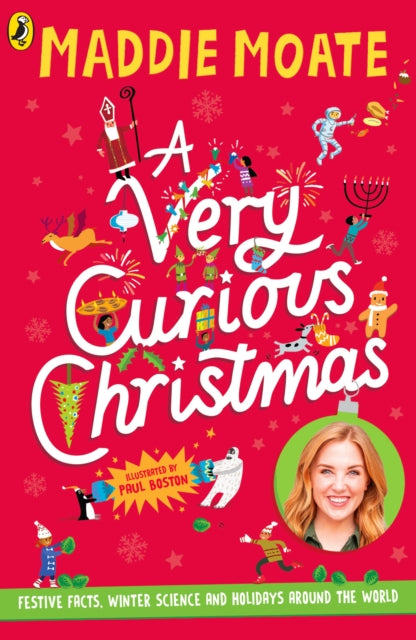 A Very Curious Christmas: Festive facts, winter science and holidays around the world by Maddie Moate