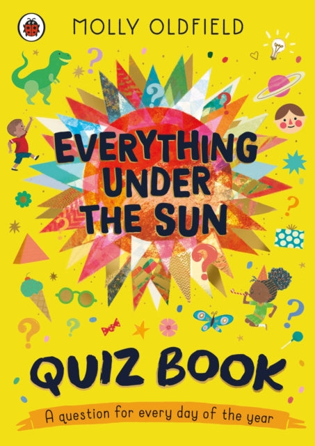 Everything Under the Sun: Quiz Book: A question for every day of the year by Molly Oldfield