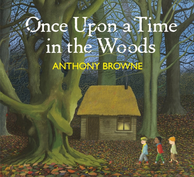 Once Upon a Time in the Woods by Anthony Browne