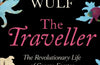 The Traveller: The Revolutionary Life of George Forster and his Search for Humanity by Andrea Wulf