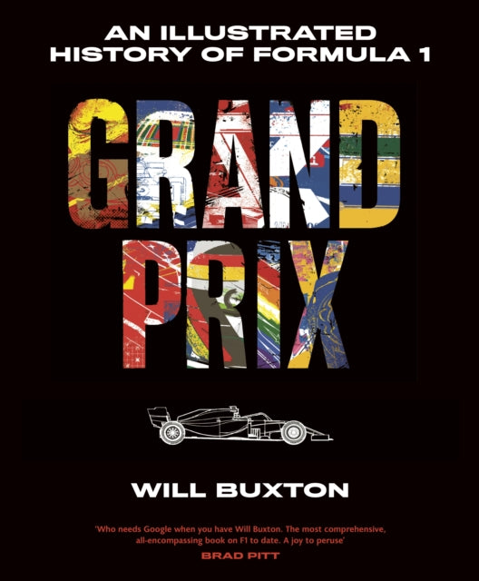Grand Prix: An Illustrated History of Formula 1 by Will Buxton