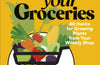 Grow Your Groceries: 40 Hacks for Growing Plants from Your Weekly Shop by Simon Akeroyd