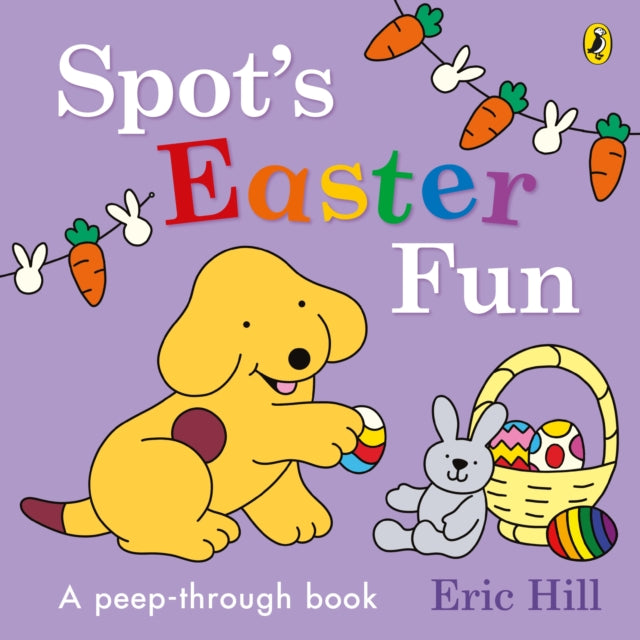 Spot’s Easter Fun: A Peep-Through Book by Eric Hill