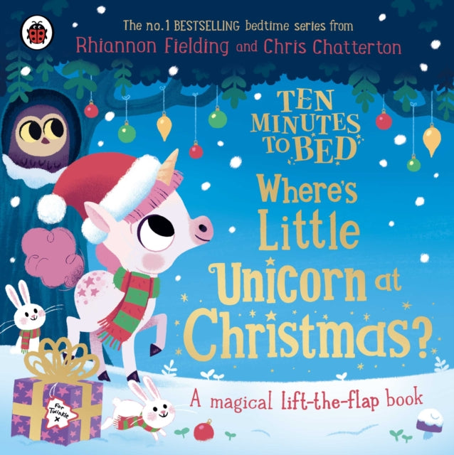 Ten Minutes to Bed: Where's Little Unicorn at Christmas?: A magical lift-the-flap book by Rhiannon Fielding
