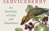 The Serviceberry: An Economy of Gifts and Abundance by Robin Wall Kimmerer