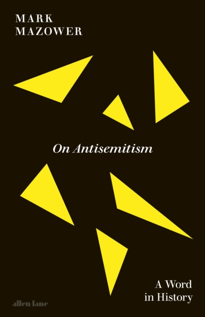 On Antisemitism : A Word in History by Mark Mazower (PRE-ORDER)