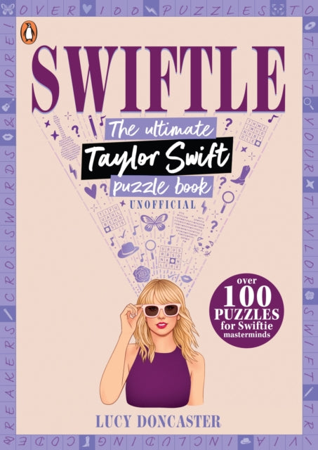 Swiftle: The ultimate Taylor Swift puzzle book by Lucy Doncaster