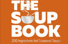 The Soup Book: 200 Ingredient-led Seasonal Soups