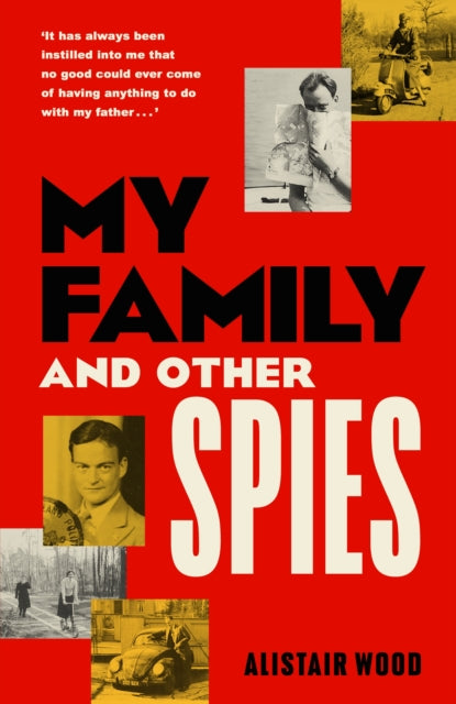 My Family and Other Spies by Alistair Wood