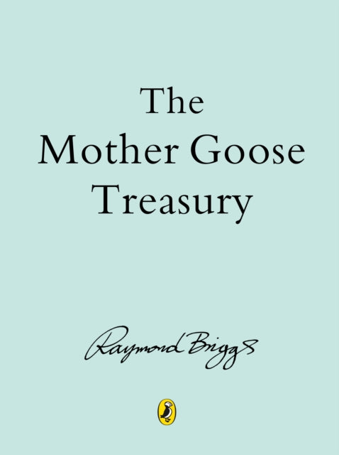The Mother Goose Treasury by Raymond Briggs