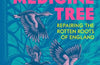 The Medicine Tree: Repairing the Rotten Roots of England by Nick Hayes