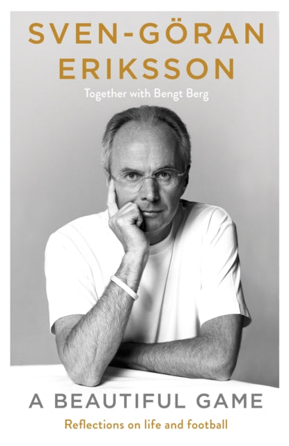 A Beautiful Game by Sven-Goran Eriksson & Bengt Berg