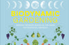Biodynamic Gardening: Organic Growing Guided by the Moon for Bountiful Harvests