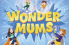 Wonder Mums by Caitlin Sheil & Leah Sheil