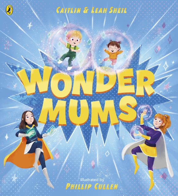 Wonder Mums by Caitlin Sheil & Leah Sheil