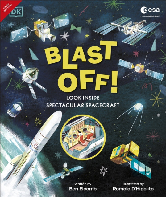 ESA Blast Off! The Big Book of Spacecraft: Look Inside Over 20 Spacecraft by Ben Elcomb