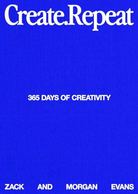Create Repeat: 365 Days of Creativity by Zack Evans & Morgan Evans (PRE-ORDER)