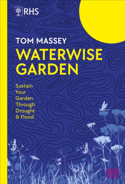 RHS Waterwise Garden: Sustain Your Garden Through Drought and Flood by Tom M.D. Massey (PRE-ORDER)