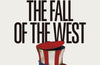 The Fall of the West: How They Really Lost It by Owen Jones