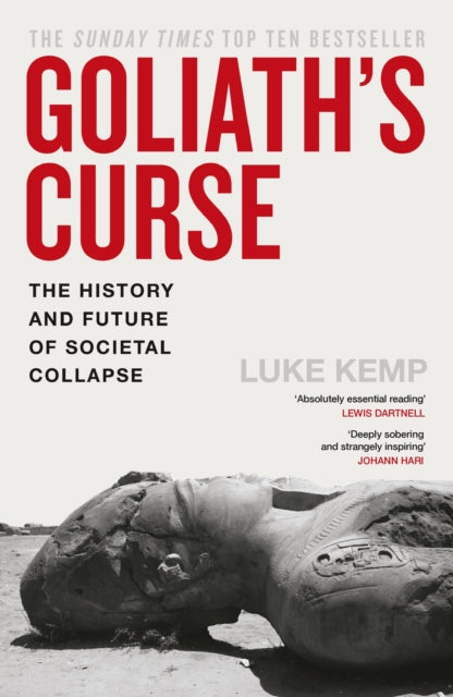 Goliath’s Curse: The History and Future of Societal Collapse by Luke Kemp