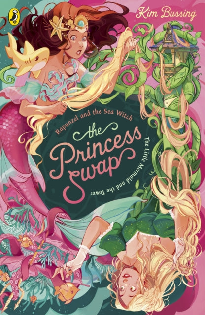The Princess Swap 3: Rapunzel and the Sea Witch (or, The Little Mermaid and the Tower) by Kim Bussing