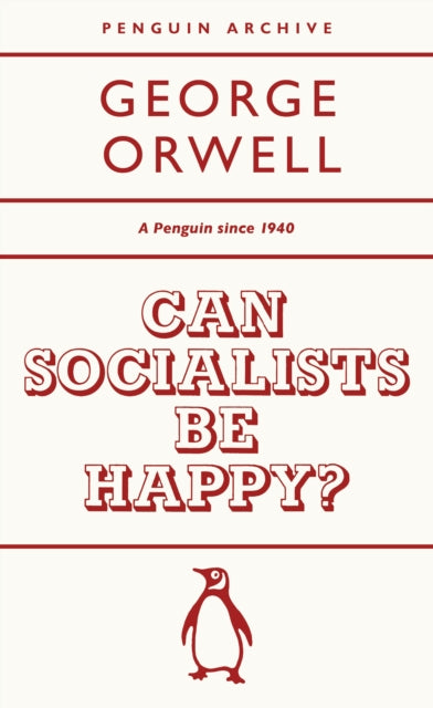 Can Socialists be Happy? by George Orwell