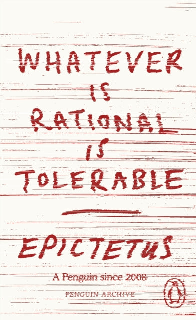 Whatever is Rational is Tolerable by Epictetus