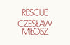 Rescue by Czeslaw Milosz