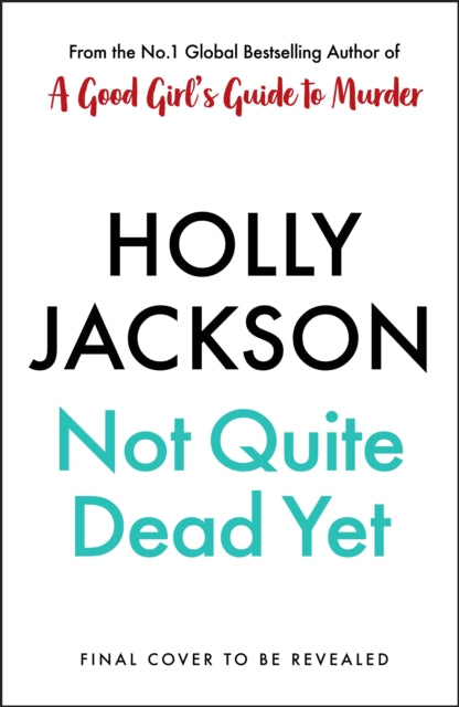 Not Quite Dead Yet by Holly Jackson (PRE-ORDER)